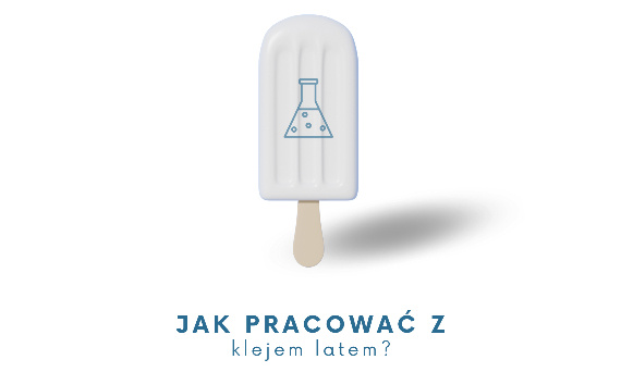 JAK PRACOWAĆ Z KLEJEM LATEM?